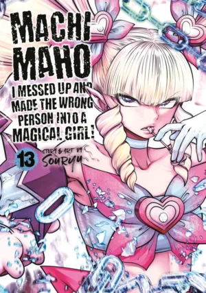 Machimaho: I Messed Up and Made the Wrong Person Into a Magical Girl! Vol. 13 - Ash Avenue Comics
