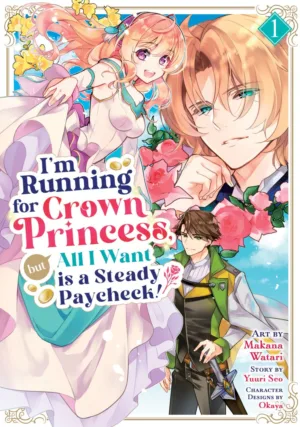 I'm Running for Crown Princess, but All I Want is a Steady Paycheck! (Manga) Vol. 1 - Ash Avenue Comics