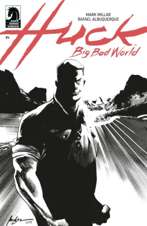 Huck: Big Bad World #6 (Cover B) (B&W) (Rafael Albuquerque) - Ash Avenue Comics